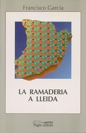 RAMADERIA A LLEIDA (1940-1993), LA | 9788479351670 | GARCÍA, FRANCISCO