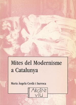 MITES DEL MODERNISME A CATALUNYA | 9788479351366 | CERDÀ SURROCA, MARIA ÀNGELA