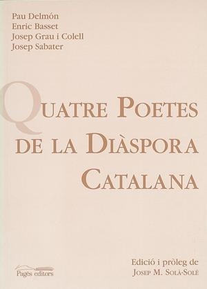 QUATRE POETES DE LA DIÀSPORA CATALANA | 9788479352899 | DELMÓN, P. / BASSET, E. / GRAU, J. / SABATER, J.