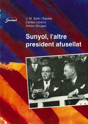 SUNYOL, L'ALTRE PRESIDENT AFUSELLAT | 9788479353452 | SOLÉ I SABATÉ, J. M. / LLORENS, CARLES / STRUBELL, ANTONI