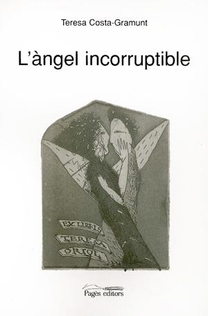 ÀNGEL INCORRUPTIBLE, L' | 9788479353964 | COSTA-GRAMUNT, TERESA