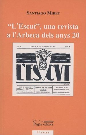 "L'ESCUT", UNA REVISTA A L'ARBECA DELS ANYS 20 | 9788479355951 | MIRET BELLMUNT, SANTIAGO