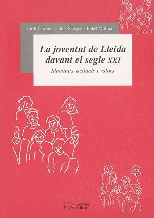JOVENTUT DE LLEIDA DAVANT EL SEGLE XXI, LA | 9788479357108 | GARRETA, JORDI / SAMPER, LLUÍS / MOLINA, FIDEL