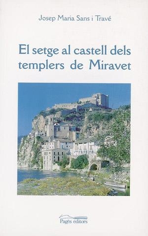 SETGE AL CASTELL TEMPLER DE MIRAVET, EL | 9788479355289 | SANS I TRAVÉ, JOSEP M.