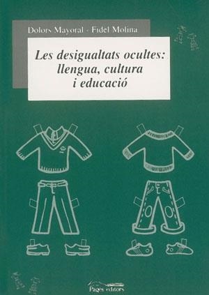 DESIGUALTATS OCULTES, LES : LLENGUA, CULTURA I EDUCACIÓ | 9788479359423 | MAYORAL, DOLORS / MOLINA, FIDEL