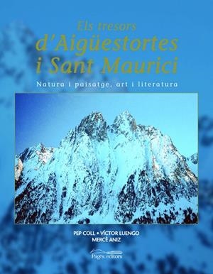 TRESORS D'AIGÜESTORTES I SANT MAURICI, ELS | 9788479359836 | COLL, PEP / LUENGO, VÍCTOR / ANIZ, MERCÈ