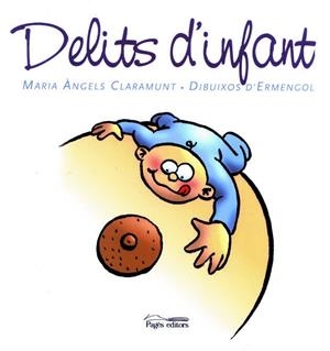 DELITS D'INFANT | 9788497791717 | CLARAMUNT, M. ÀNGELS / TOLSÀ BADIA, PACO ARMENGOL