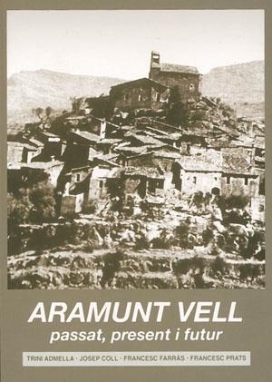 ARAMUNT VELL. PRESENT, PASSAT I FUTUR | 9788497791731 | ADMELLA, TRINI / COLL, JOSEP / FARRÀS, FRANCESC / PRATS, FRANCESC