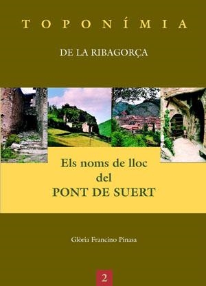 NOMS DE LLOC DEL PONT DE SUERT, ELS | 9788497792141 | FRANCINO PINOSA, GLÒRIA
