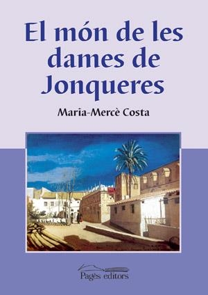 MÓN DE LES DAMES DE JONQUERES, EL | 9788497791700 | COSTA, M. MERCÈ