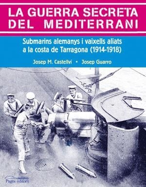 GUERRA SECRETA DEL MEDITERRANI, LA | 9788497793292 | CASTELLVÍ, JOSEP M. / GUARRO, JOSEP