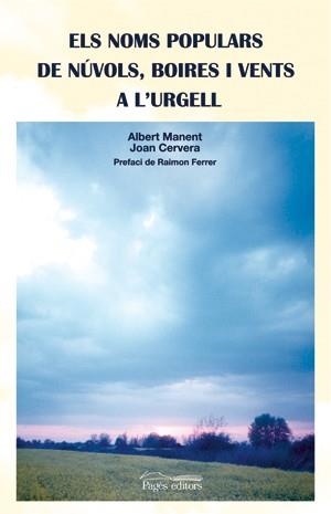 NOMS POPULARS DE NÚVOLS, BOIRES I VENTS A L'URGELL, ELS | 9788497794039 | MANENT, ALBERT / CERVERA, JOAN