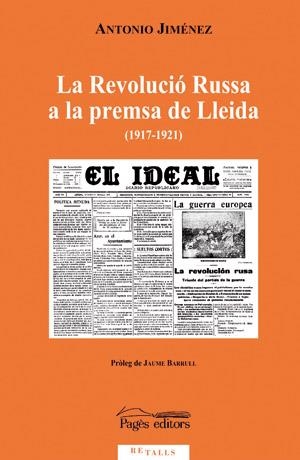 REVOLUCIÓ RUSSA A PREMSA DE LLEIDA (1917-1921), LA | 9788497793872 | JIMÉNEZ HIJAZO, ANTONIO