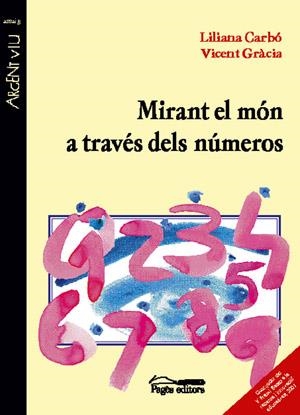 MIRANT EL MÓN A TRAVÉS DELS NÚMEROS | 9788479359195 | CARBÓ, LILIANA / GRÀCIA, VICENT