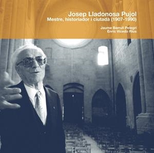 JOSEP LLADONOSA PUJOL : MESTRE, HISTORIADOR I CIUTADÀ (1907-1990) | 9788497794930 | BARRULL, JAUME / VICEDO, ENRIC
