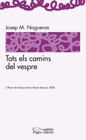 TOTS ELS CAMINS DEL VESPRE | 9788497796361 | NOGUERAS, JOSEP MARIA