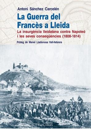 GUERRA DEL FRANCÈS A LLEIDA, LA | 9788497796392 | SÁNCHEZ CARCELÉN, ANTONI