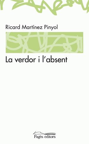 VERDOR I L'ABSENT, LA | 9788497796811 | MARTÍNEZ PIÑOL, RICARD