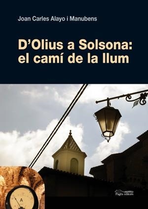D'OLIUS A SOLSONA : EL CAMÍ DE LA LLUM | 9788497796958 | ALAYO MANUBENS, JOAN CARLES