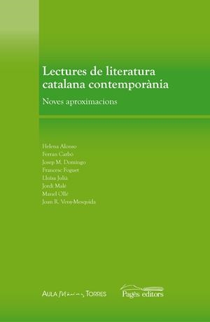 LECTURES DE LITERATURA CATALANA CONTEMPORÀNIA | 9788497797665 | ALONSO, HELENA / CARBÓ, FERRAN / DOMINGO, JOSEP M. / FOGUET, FRANCESC / JULIÀ, LLUÏSA / MALÉ, JORDI 