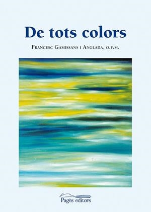 DE TOTS COLORS | 9788497798358 | GAMISSANS ANGLADA, FRANCESC, O.F.M.