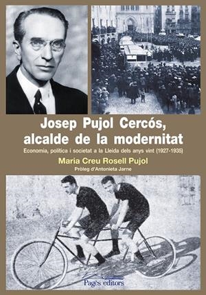 JOSEP PUJOL CERCÓS, ALCALDE DE LA MODERNITAT | 9788499750385 | ROSSELL PUJOL, MARIA CREU