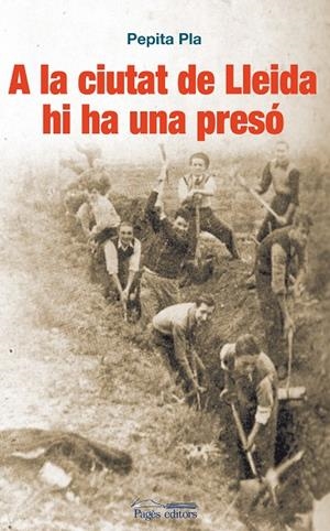 A LA CIUTAT DE LLEIDA HI HA UNA PRESÓ | 9788499750743 | PLA GIMENO, PEPITA