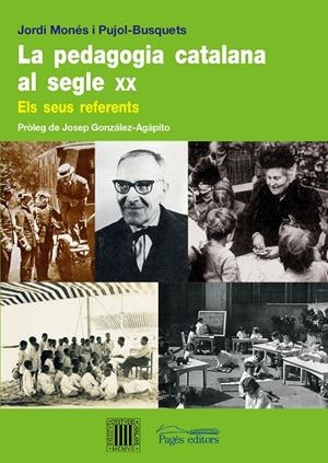 PEDAGOGIA CATALANA AL SEGLE XX, LA | 9788499751412 | MONÉS PUJOL-BUSQUETS, JORDI
