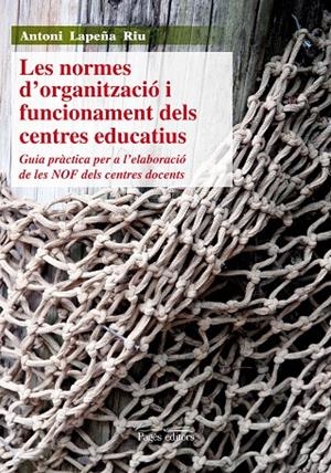 NORMES D'ORGANITZACIÓ I FUNCIONAMENT DELS CENTRES EDUCATIUS, LES | 9788499752389 | LAPEÑA RIU, ANTONI