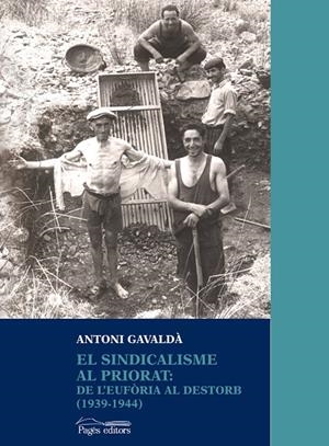 SINDICALISME AL PRIORAT, EL : DE L'EUFÒRIA AL DESTORB (1939-1944) | 9788499753157 | GAVALDÀ TORRENTS, ANTONI