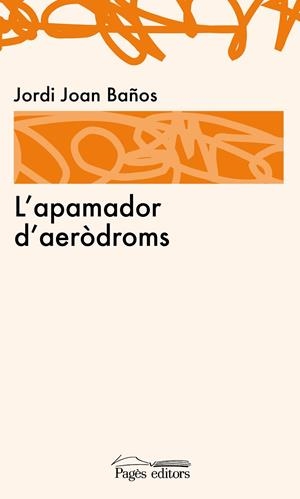 APAMADOR D'AERÒDROMS, L' | 9788499753027 | JOAN BAÑOS, JORDI