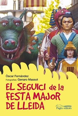 SEGUICI DE LA FESTA MAJOR DE LLEIDA, EL | 9788499753454 | FERNÁNDEZ SÁNCHEZ, ÒSCAR / MASSOT, GENARO