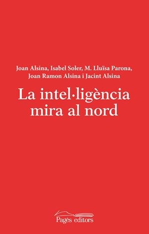 INTEL·LIGÈNCIA MIRA AL NORD, LA | 9788499753577 | ALSINA TRIBÓ, JOAN / SOLER BATALLA, ISABEL / PARONA COLOMÉ, MARIA LLUÏSA / ALSINA TORRES, JOAN RAMON