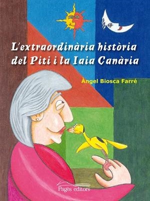 EXTRAORDINÀRIA HISTÒRIA DEL PITI I LA IAIA CANÀRIA, L' | 9788499753584 | BIOSCA FARRÉ, ÀNGEL