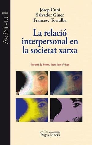 RELACIÓ INTERPERSONAL EN SOCIETAT XARXA, LA | 9788499754918 | CUNÍ LLAUDET, JOSEP / GINER DE SAN JULIÁN, SALVADOR / TORRALBA ROSELLÓ, FRANCESC
