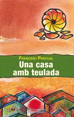 CASA AMB TEULADA, UNA | 9788499755083 | PASCUAL GREOLES, FRANCESC