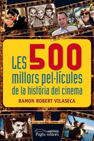 500 MILLORS PEL·LÍCUDE LA HISTÒRIA DEL CINEMA, LES | 9788499754932 | ROBERT VILASECA, RAMON