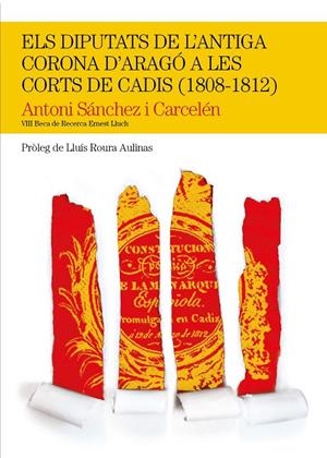 DIPUTATS DE L'ANTIGA CORONA D'ARAGÓ A LES CORTS DE CADIS (1808-1812), ELS | 9788499755632 | SÀNCHEZ CARCELÉN, ANTONI