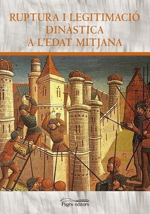 RUPTURA I LEGITIMACIÓ DINÀSTICA A L'EDAT MITJANA | 9788499755847 | VARIOS AUTORES