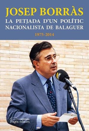 PETJADA D'UN POLÍTIC NACIONALISTA DE BALAGUER. 1975-2014, LA | 9788499756387 | BORRÀS I GENÉ, JOSEP