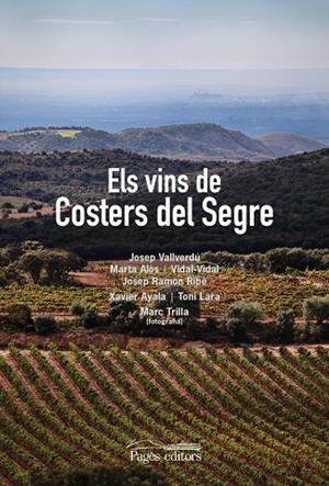 VINS DE COSTERS DEL SEGRE, ELS | 9788499756875 | VALLVERDÚ AIXALÀ, JOSEP / VIDAL CULLERÉ, VIDAL / ALÒS LÓPEZ, MARTA / RIBÉ SETÓ, JOSEP RAMON / TRILLA