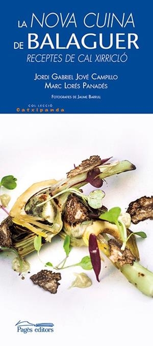 NOVA CUINA DE BALAGUER, LA | 9788499757360 | JOVÉ CAMPILLO, JORDI GABRIEL / LORÉS PANADÉS, MARC