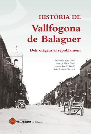 HISTÒRIA DE VALLFOGONA DE BALAGUER | 9788499758534 | MATEU GIRAL, JAUME / PLENS GIRAL, MERCÈ / RUBIÓ RUBIÓ, JAUME / TORRENT TORRENT, RAÜL