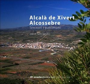 ALCALÀ DE XIVERT - ALCOSSEBRE. TERRITORI I PATRIMONI | 9788496623415 | SANZ I SANCHO, JOAN-VICENÇ