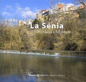 SÈNIA, LA. HISTÒRIA I TERRITORI | 9788496623125 | BEL ZARAGOZA, JORDI / ALMUNI I BALADA, V.