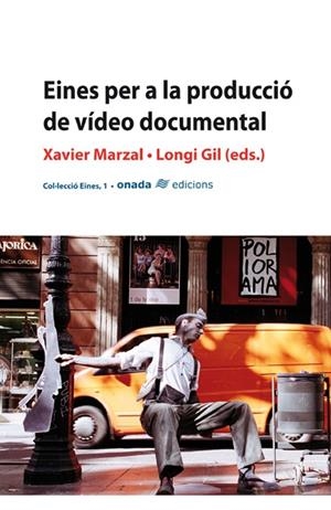 EINES PER A LA PRODUCCIÓ DE VÍDEO DOCUMENTAL | 9788496623217 | MARZAL FELICI, JOSÉ JAVIER / GIL PUÉRTOLES, L.