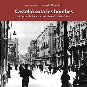 CASTELLÓ SOTA LES BOMBES 2 EDICIÓ | 9788496623088 | GRUP PER A LA RECERCA DE LA MEMÒRIA HISTÒRIC