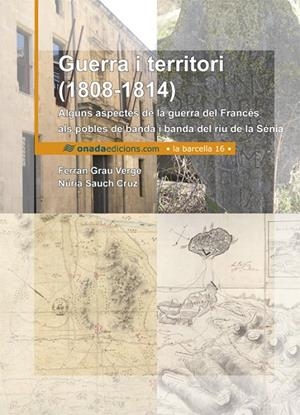 GUERRA I TERRITORI (1808-1814) | 9788415896395 | GRAU VERGE, FERRAN/SAUCH CRUZ, NÚRIA