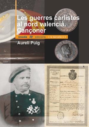 GUERRES CARLISTES AL NORD VALENCIÀ, LES. CANÇONER | 9788496623163 | PUIG ESCOÍ, AURELI