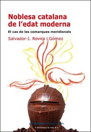 NOBLESA CATALANA DE L'EDAT MODERNA. EL CAS DE LES COMARQUES MERIDIONALS | 9788496623521 | ROVIRA I GÓMEZ, SALVADOR-JOAN